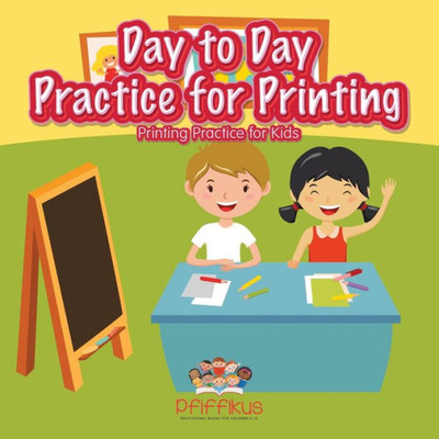 Day to Day Practice for Printing Printing Practice for Kids