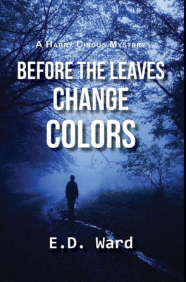 Before the Leaves Change Colors (Harry Circus Mystery Series)
