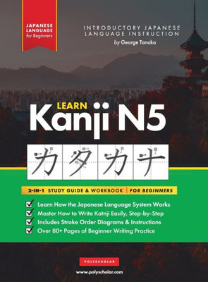 Learn Japanese Kanji N5 Workbook: The Easy, Step-by-Step Study Guide and Writing Practice Book: Best Way to Learn Japanese and How to Write the ... Inside) (Elementary Japanese Language Books)