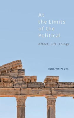 At the Limits of the Political: Affect, Life, Things