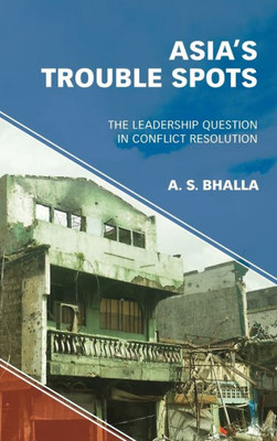 Asias Trouble Spots: The Leadership Question in Conflict Resolution