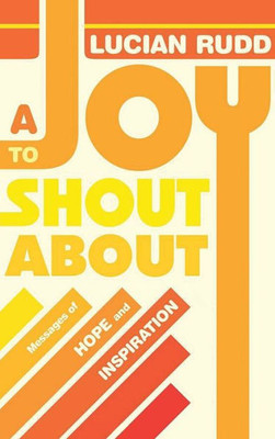 A Joy to Shout about: Messages of Hope and Inspiration