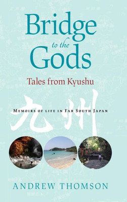 Bridge to the Gods: Tales from Kyushu Bridge to the Gods: Tales from Kyushu