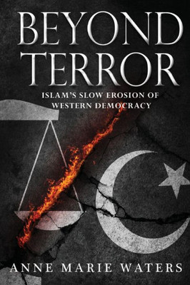 Beyond Terror: Islam's Slow Erosion of Western Democracy