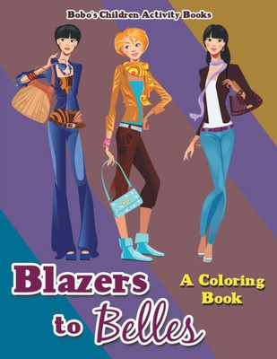 Blazers to Belles: A Coloring Book
