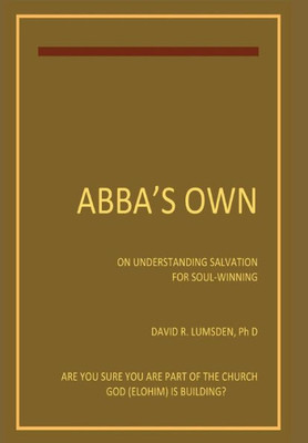 Abba's Own: ON UNDERSTANDING SALVTION FOR SEEKERS AND SOUL-WINNERS