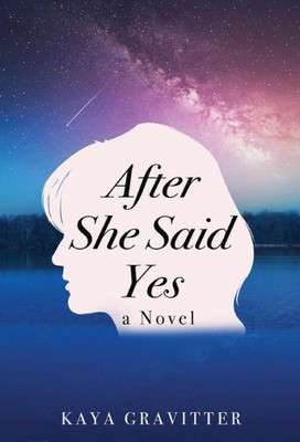 After She Said Yes: A Novel