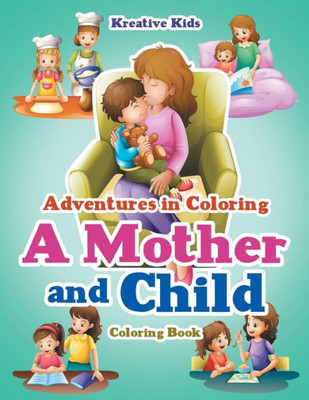 Adventures in Coloring: A Mother and Child Coloring Book