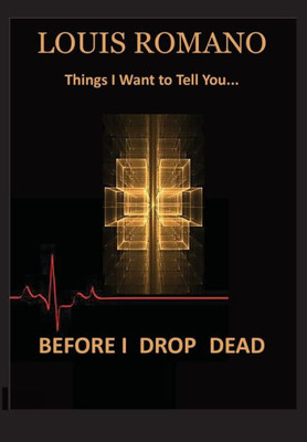 Before I Drop Dead: -Things I Want to Tell You- (Short Story/Prose)