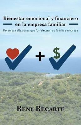 Bienestar emocional y financiero en la empresa familiar: Potentes reflexiones que fortalecerán su familia y empresa (Spanish Edition)