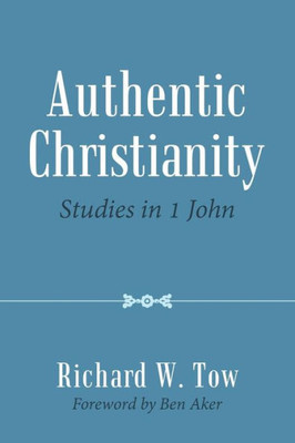 Authentic Christianity: Studies in 1 John