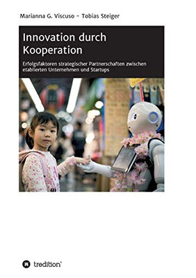 Innovation durch Kooperation: Erfolgsfaktoren strategischer Partnerschaften zwischen etablierten Unternehmen und Startups (German Edition) - Paperback
