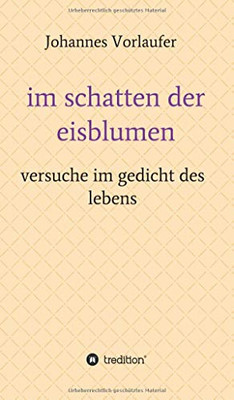 im schatten der eisblumen: versuche im gedicht des lebens (German Edition) - Hardcover