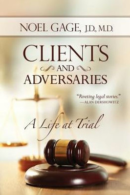 Clients and Adversaries: A Life at Trial