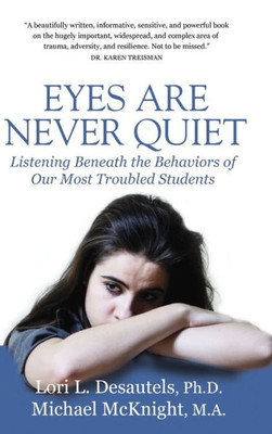 Eyes Are Never Quiet: Listening Beneath the Behaviors of Our Most Troubled Students