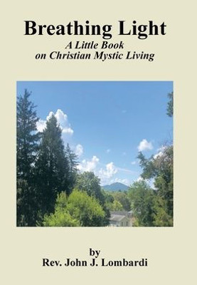 Breathing Light: A Little Book on Christian Mystic Living