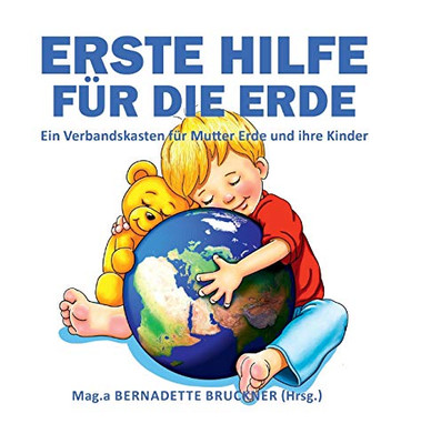 Erste Hilfe für die Erde: Ein Verbandskasten für Mutter Erde und ihre Kinder (German Edition) - Hardcover