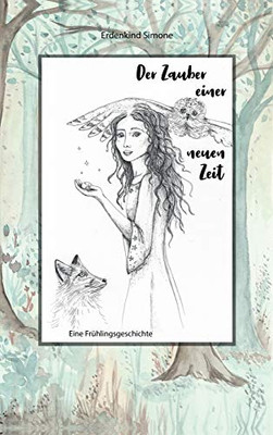 Der Zauber einer neuen Zeit: Eine Frühlingsgeschichte (German Edition) - Hardcover