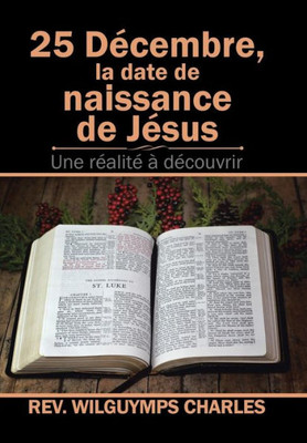 25 DEcembre, La Date De Naissance De JEsus: Une REalitE À DEcouvrir (French Edition)