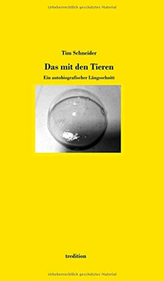 Das mit den Tieren: Ein autobiografischer Längsschnitt (German Edition)