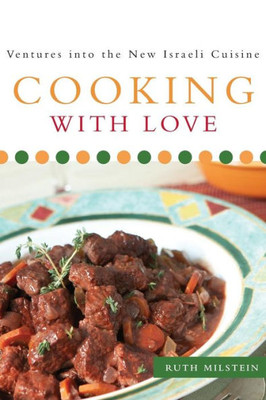 Cooking With Love: Ventures into the New Israeli Cuisine