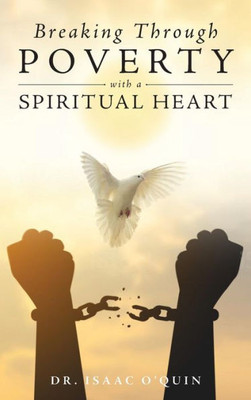 Breaking Through Poverty with a Spiritual Heart: A Biblical Understanding of Ourselves
