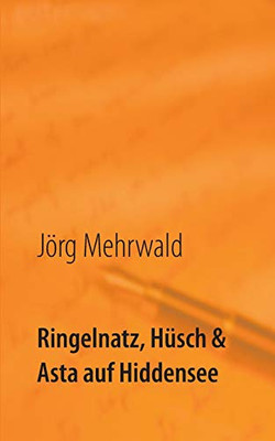 Ringelnatz, Hüsch und Asta auf Hiddensee: Das Beste aus vier literarischen Kabarettprogrammen & humorvollen Hiddensee-Gedichten & Liedern (German Edition)