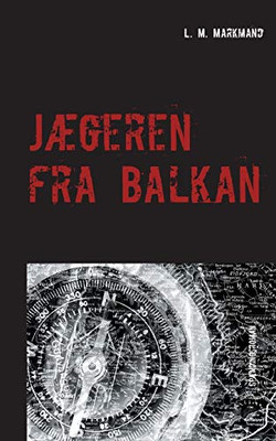 Jægeren fra Balkan (Danish Edition)