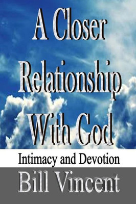 A Closer Relationship With God: Intimacy and Devotion