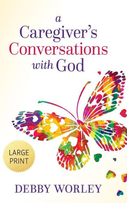 A Caregiver's Conversations with God