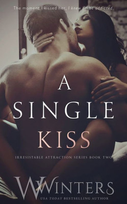 A Single Kiss (Irresistible Attraction)