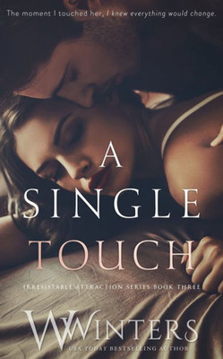 A Single Touch (Irresistible Attraction)