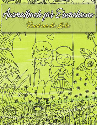 Ausmalbuch für Erwachsene: Ausmalbuch für Erwachsene: Rund um die Liebe | Ein Buch mit 46 Motiven zum Ausmalen - Malen, Entspannen , Achtsamkeit und Stressabbau | Größe A4 (German Edition)