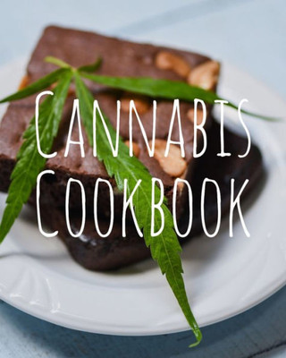 Cannabis Cookbook: Marijuana Recipe Book to Write In Your Weed-Infused Recipes