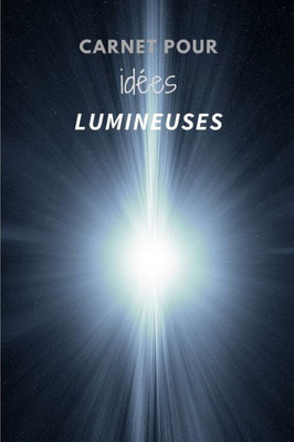 Carnet pour idées lumineuses (French Edition)