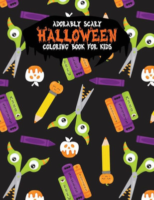 Adorably Scary Halloween Coloring Book For Kids: A Large Coloring Book with Cute Halloween Characters (Trick-or-Treat)