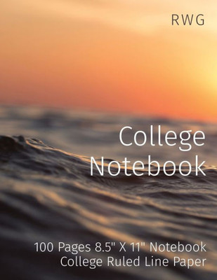 College Notebook: 100 Pages 8.5" X 11" Notebook College Ruled Line Paper