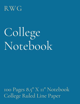 College Notebook: 100 Pages 8.5" X 11" Notebook College Ruled Line Paper