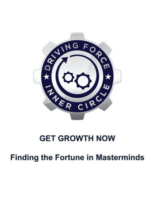 Get Growth Now - Finding the Fortune in Masterminds