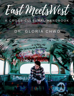 East Meets West: A Cross Cultural Handbook: A Cross Cultural Handbook