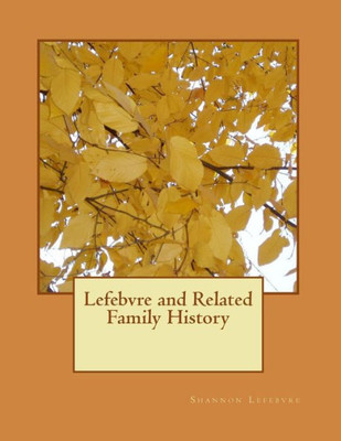 Lefebvre and Related Family History