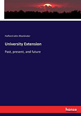 University Extension: Past, present, and future