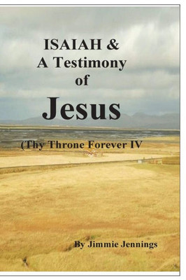 ISAIAH & A Testimony of Jesus: Thy Throne Forever IV