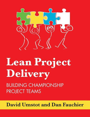 Lean Project Delivery: Building Championship Project Teams