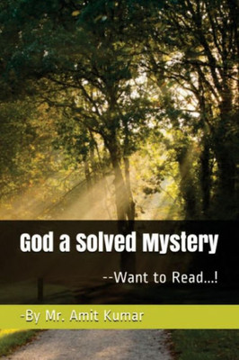 God - A Solved Mystery (Know The Reality)