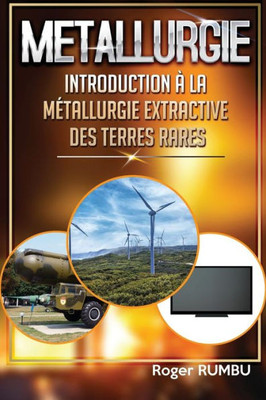 Introduction a la metallurgie extractive des terres rares - 4eme Edition (Expertise en metallurgie extractive) (French Edition)