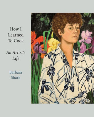 How I Learned to Cook: An Artist's Life