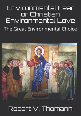 Environmental Fear or Christian Environmental Love: The Great Environmental Choice