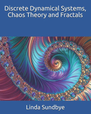 Discrete Dynamical Systems, Chaos Theory and Fractals