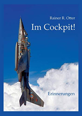 Im Cockpit!: Erinnerungen (German Edition)